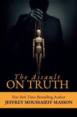 Cover Image for The Assault on Truth -- Jeffrey Masson, Paperback