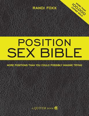 Cover Image for Position Sex Bible: More Positions Than You Could Possibly Imagine Trying -- Randi Foxx, Paperback