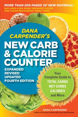 Cover Image for Dana Carpender's New Carb & Calorie Counter: Your Complete Guide to Total Carbs, Net Carbs, Calories, and More -- Dana Carpender, Paperback