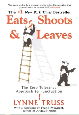 Cover Image for Eats, Shoots & Leaves: The Zero Tolerance Approach to Punctuation -- Lynne Truss, Paperback