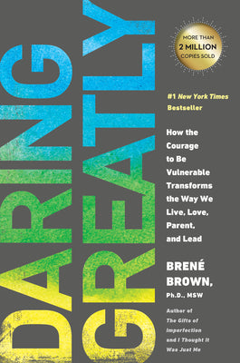 Cover Image for Daring Greatly: How the Courage to Be Vulnerable Transforms the Way We Live, Love, Parent, and Lead -- Brené Brown, Hardcover