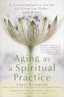 Cover Image for Aging as a Spiritual Practice: A Contemplative Guide to Growing Older and Wiser -- Lewis Richmond, Paperback