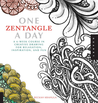 Cover Image for One Zentangle a Day: A 6-Week Course in Creative Drawing for Relaxation, Inspiration, and Fun -- Beckah Krahula, Paperback