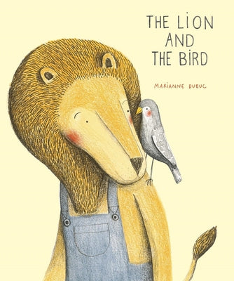 Cover Image for The Lion and the Bird -- Marianne Dubuc, Hardcover