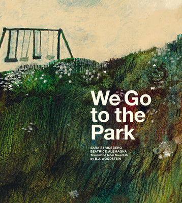 Cover Image for We Go to the Park: A Picture Book -- Sara Stridsberg, Hardcover