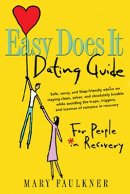 Cover Image for Easy Does It Dating Guide: For People in Recovery -- Mary Faulkner, Paperback