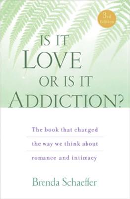 Cover Image for Is It Love or Is It Addiction: The Book That Changed the Way We Think about Romance and Intimacy -- Brenda Schaeffer, Paperback