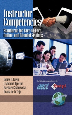 Cover Image for Instructor Competencies: Standards for Face-To-Face, Online, and Blended Settings -- James D. Klein, Paperback