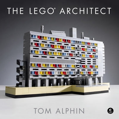 Cover Image for The Lego Architect -- Tom Alphin, Hardcover