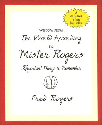 Cover Image for Wisdom from the World According to Mister Rogers: Important Things to Remember -- Inc Peter Pauper Press, Novelty