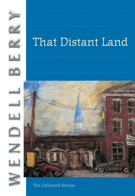 Cover Image for That Distant Land: The Collected Stories -- Wendell Berry, Paperback