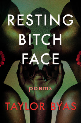 Cover Image for Resting Bitch Face: Poems -- Taylor Byas, Paperback