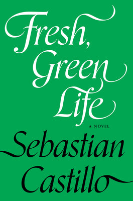 Cover Image for Fresh, Green Life -- Sebastian Castillo, Paperback
