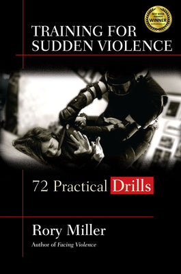 Cover Image for Training for Sudden Violence: 72 Practice Drills -- Rory Miller, Paperback