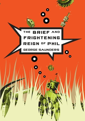 Cover Image for The Brief and Frightening Reign of Phil -- George Saunders, Paperback