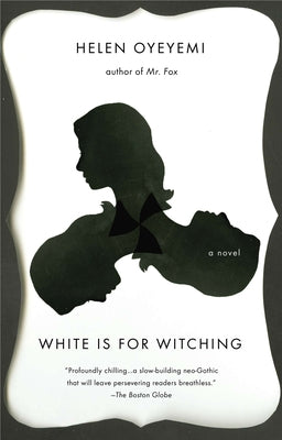 Cover Image for White Is for Witching -- Helen Oyeyemi, Paperback
