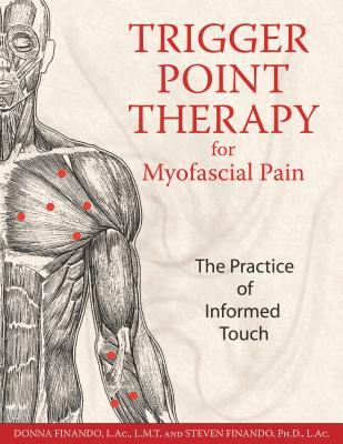 Cover Image for Trigger Point Therapy for Myofascial Pain: The Practice of Informed Touch -- Donna Finando, Paperback