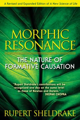 Cover Image for Morphic Resonance: The Nature of Formative Causation -- Rupert Sheldrake, Paperback