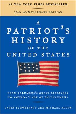 Cover Image for A Patriot's History of the United States: From Columbus's Great Discovery to America's Age of Entitlement, Revised Edition -- Larry Schweikart, Paperback