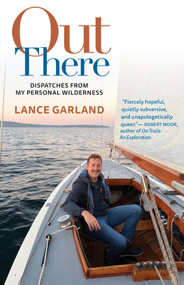 Cover Image for Out There: Dispatches from My Personal Wilderness -- Lance Garland, Paperback