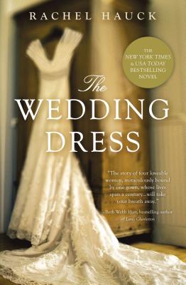 Cover Image for The Wedding Dress: A Split-Time Romance with a Thread of Magical Realism -- Rachel Hauck, Paperback