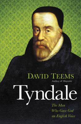 Cover Image for Tyndale: The Man Who Gave God an English Voice -- David Teems, Paperback