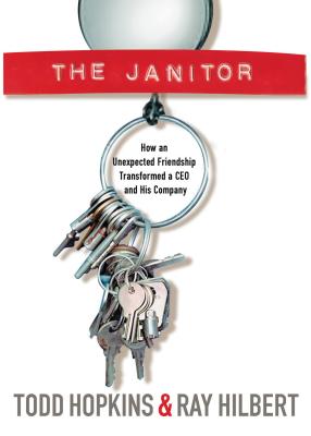 Cover Image for The Janitor: How an Unexpected Friendship Transformed a CEO and His Company -- Todd Hopkins, Paperback
