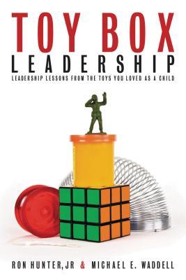 Cover Image for Toy Box Leadership: Leadership Lessons from the Toys You Loved as a Child -- Ron Hunter, Paperback