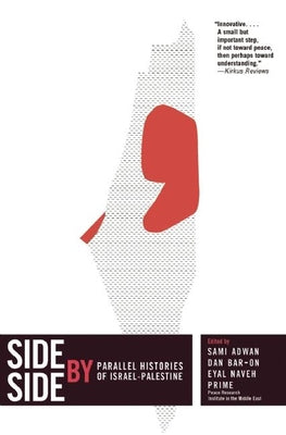 Cover Image for Side by Side: Parallel Histories of Israel-Palestine -- Sami Adwan, Paperback