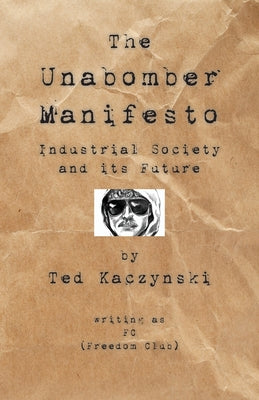 Cover Image for The Unabomber Manifesto: Industrial Society and Its Future -- The Unabomber, Paperback