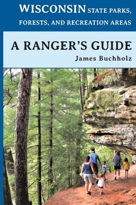 Cover Image for Wisconsin State Parks, Forests, and Recreation Areas -- James Buchholz, Paperback