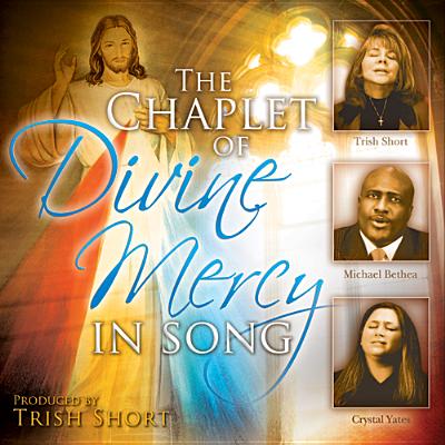 Cover Image for The Chaplet of Divine Mercy in Song -- Trish Short, Compact Disc