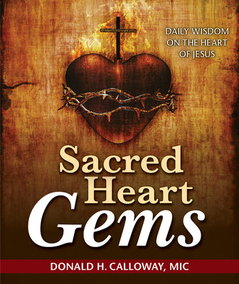 Cover Image for Sacred Heart Gems: Daily Wisdom on the Heart of Jesus -- Donald H. Calloway MIC, Paperback