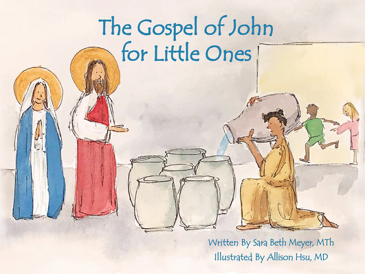 Cover Image for The Gospel of John for Little Ones -- Sara Beth Meyer, Hardcover