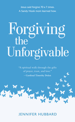 Cover Image for Forgiving the Unforgivable: Seventy Times Seven -- Jennifer Hubbard, Hardcover