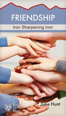 Cover Image for Friendship: Iron Sharpening Iron -- June Hunt, Paperback