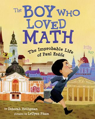 Cover Image for The Boy Who Loved Math: The Improbable Life of Paul Erdos -- Deborah Heiligman, Hardcover