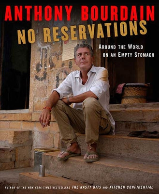 Cover Image for No Reservations: Around the World on an Empty Stomach -- Anthony Bourdain, Hardcover