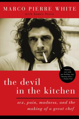 Cover Image for The Devil in the Kitchen: Sex, Pain, Madness, and the Making of a Great Chef -- Marco Pierre White, Paperback