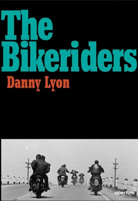 Cover Image for The Bikeriders -- Danny Lyon, Hardcover
