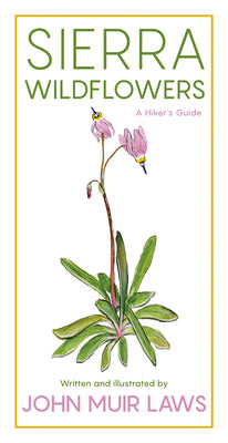 Cover Image for Sierra Wildflowers: A Hiker's Guide -- John Muir Laws, Paperback