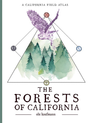 Cover Image for The Forests of California: A California Field Atlas -- Obi Kaufmann, Paperback