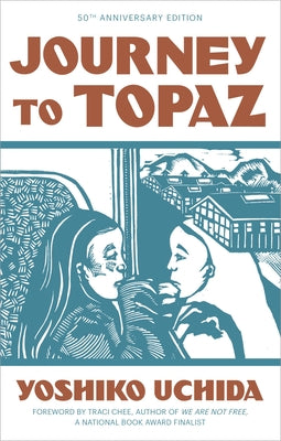 Cover Image for Journey to Topaz (50th Anniversary Edition) -- Yoshiko Uchida, Paperback