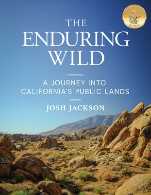 Cover Image for The Enduring Wild: A Journey Into California's Public Lands -- Josh Jackson, Hardcover