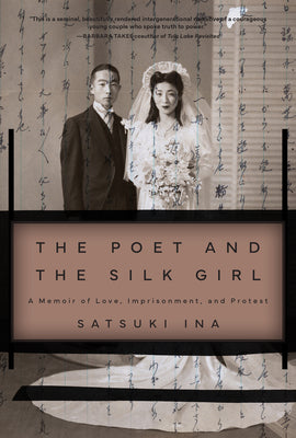 Cover Image for The Poet and the Silk Girl: A Memoir of Love, Imprisonment, and Protest -- Satsuki Ina, Paperback