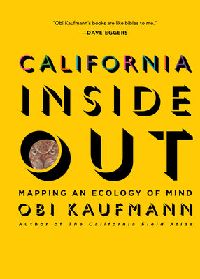 Cover Image for California Inside Out: Mapping an Ecology of Mind -- Obi Kaufmann, Hardcover