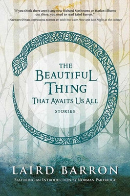 Cover Image for The Beautiful Thing That Awaits Us All -- Laird Barron, Paperback
