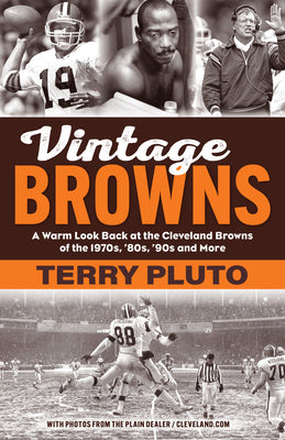 Cover Image for Vintage Browns: A Warm Look Back at the Cleveland Browns of the 1970s, '80s, '90s and More -- Terry Pluto, Paperback