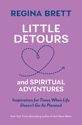 Cover Image for Little Detours and Spiritual Adventures: Inspiration for Times When Life Doesn't Go as Planned -- Regina Brett, Paperback