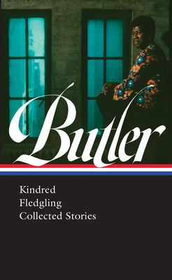 Cover Image for Octavia E. Butler: Kindred, Fledgling, Collected Stories (Loa #338) -- Octavia Butler, Hardcover